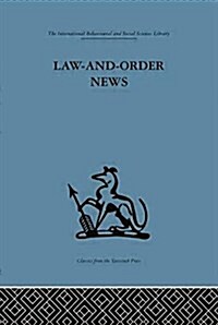 Law-And-Order News : An Analysis of Crime Reporting in the British Press (Paperback)