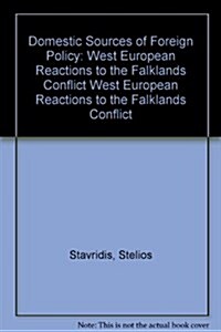 Domestic Sources of Foreign Policy : West European Reactions to the Falklands Conflict West European Reactions to the Falklands Conflict (Hardcover)