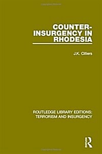 Counter-Insurgency in Rhodesia (RLE: Terrorism and Insurgency) (Hardcover)