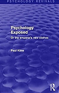 Psychology Exposed (Psychology Revivals) : Or the Emperors New Clothes (Hardcover)