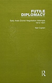 Futile Diplomacy - A History of Arab-Israeli Negotiations, 1913-56 (Multiple-component retail product)