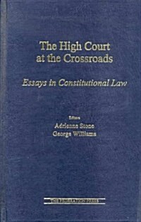 The High Court at the Crossroads : Essays in Constitutional Law (Hardcover)