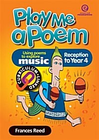 Play Me a Poem : Using Poems to Explore Music in Junior Classes (Paperback)