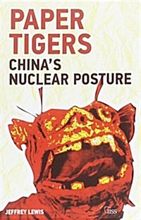 Paper Tigers : China’s Nuclear Posture (Paperback)