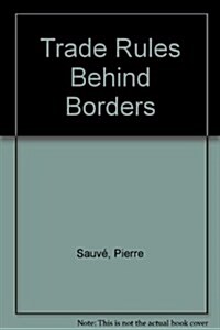 Trade Rules Behind Borders (Hardcover)