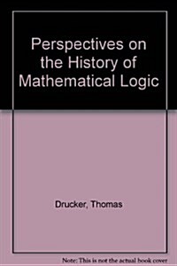 Perspectives on the History of Mathematical Logic (Hardcover)