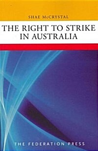 The Right to Strike in Australia (Paperback)