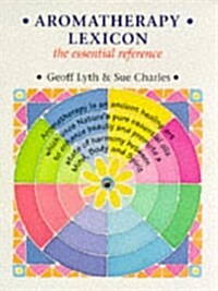 Aromatherapy Lexicon : The Essential Reference (Paperback)