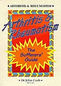 Arthritis and Rheumatism : The Sufferers Guide (Paperback)