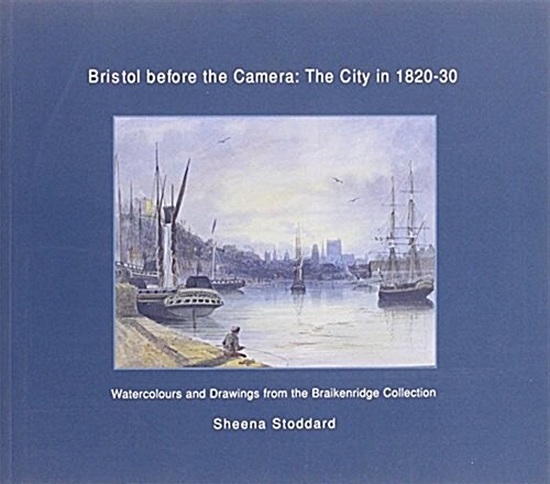 Mr Braikenridges Bristol : Paintings of the City in the Early 19th Century (Paperback)