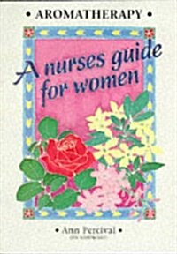 Aromatherapy - A Nurses Guide for Women (Paperback)