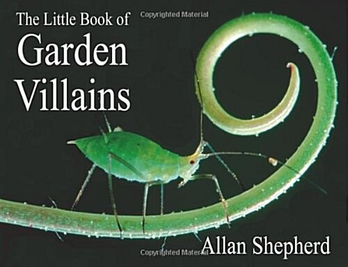 The Little Book of Garden Villains (Paperback)