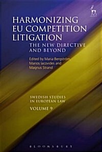 Harmonising EU Competition Litigation : The New Directive and Beyond (Hardcover)