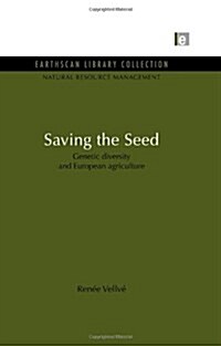Saving the Seed : Genetic Diversity and European Agriculture (Hardcover)