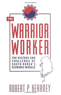 The Warrior Worker : Challenge of the Korean Way of Working (Hardcover)