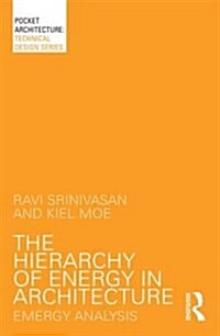 The Hierarchy of Energy in Architecture : Emergy Analysis (Hardcover)