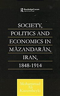 Society, Politics and Economics in Mazandaran, Iran 1848-1914 (Paperback)