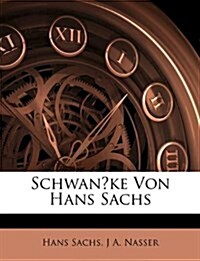 Schwan?ke Von Hans Sachs (Paperback)