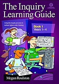 The Inquiry Learning Guide Bk 1 (Years 1-4) (Paperback)