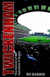 Twickenham the History : From Cabbages to Concerts (Hardcover)