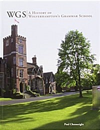 WGS: A History of Wolverhamptons Grammar School (Hardcover)