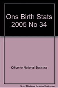 Birth Statistics 2005, No. 34 (Paperback, 2007)