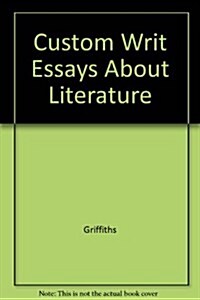 CUSTOM WRIT ESSAYS ABOUT LITERATURE (Paperback)