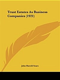 Trust Estates as Business Companies (1921) (Paperback)