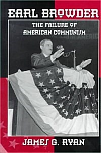 Earl Browder : Failure of American Communism (Paperback, New ed)