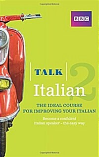 Talk Italian 2 (Book/CD Pack) : The ideal course for improving your Italian (Multiple-component retail product)