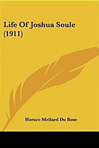 Life Of Joshua Soule (1911) (Paperback)