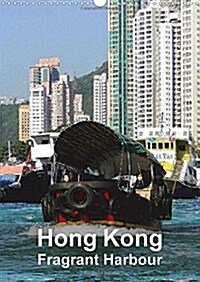 Hong Kong - Fragrant Harbour : Skyline, Harbour, Beach, Water, Street Markets, Temples and More (Calendar)