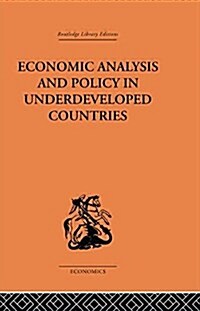 Economic Analysis and Policy in Underdeveloped Countries (Paperback)