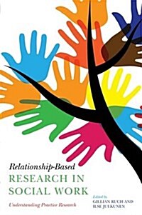 Relationship-Based Research in Social Work : Understanding Practice Research (Paperback)