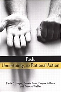 Risk, Uncertainty and Rational Action (Paperback)