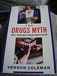 The Drugs Myth : Why the Drug Wars Must Stop (Paperback)