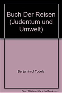 Buch Der Reisen. (Sefaer Ha-Massaot): I. - Text. Ins Deutsche Uebertragen Von Rolf P. Schmitz (Paperback)