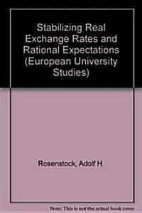 Stabilizing Real Exchange Rates and Rational Expectations (Paperback)