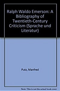 Ralph Waldo Emerson: A Bibliography of Twentieth-Century Criticism (Paperback)