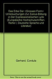 Das Erbe Der 첝rossen Form? Untersuchungen Zur Zyklus-Bildung in Der Expressionistischen Lyrik (Paperback)