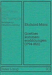 Goethes Rahmenerzaehlungen (1794-1821): Untersuchungen Zur Goetheschen Erzaehlkunst (Paperback)