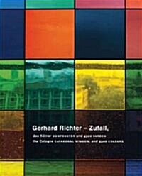 Gerhard Richter: Zufall: The Cologne Cathedral Window and 4900 Colours (Paperback)