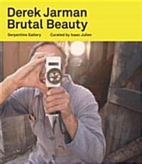 Derek Jarman: Brutal Beauty (Paperback)