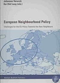 European Neighbourhood Policy: Challenges for the Eu-Policy Towards the New Neighbours (Paperback)