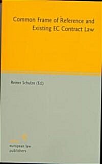 Common Frame of Reference and Existing EC Contract Law (Paperback)