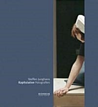 Steffen Junghans: Capitulation Photographs (Hardcover)