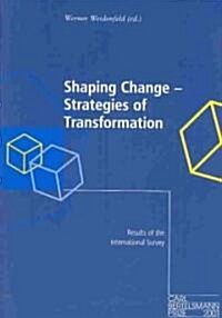 Shaping Change - Strategies of Transformation: Results of the International Survey (Paperback)