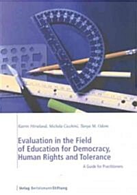 Evaluation in the Field of Education for Democracy, Human Rights and Tolerance: A Guide for Practitioners (Paperback)