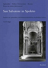 San Salvatore in Spoleto: Studien Zur Spatantiken Und Fruhmittelalterlichen Architektur Italiens (Hardcover)