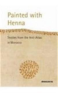 The Colour of Henna: Painted Textiles from Southern Morocco (Hardcover)
